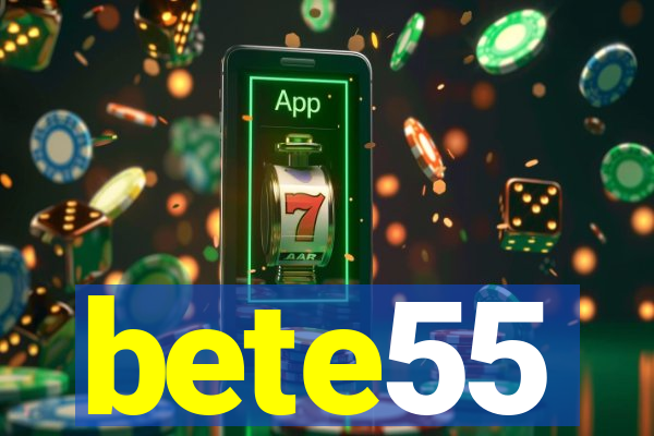 bete55