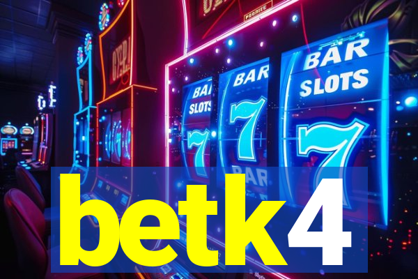 betk4