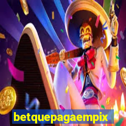 betquepagaempix