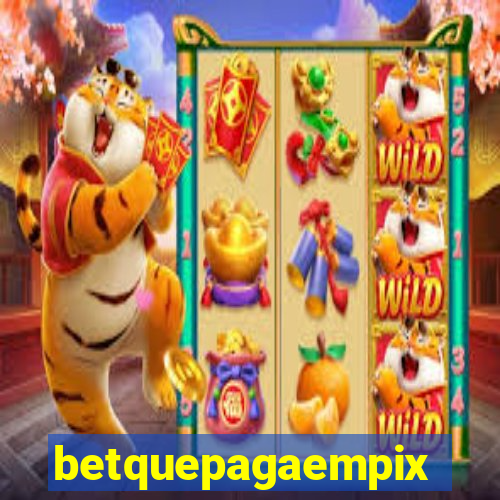 betquepagaempix