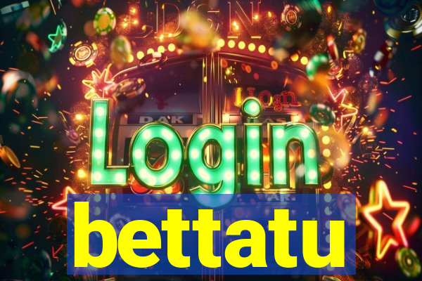 bettatu