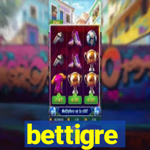 bettigre