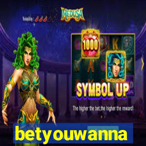 betyouwanna