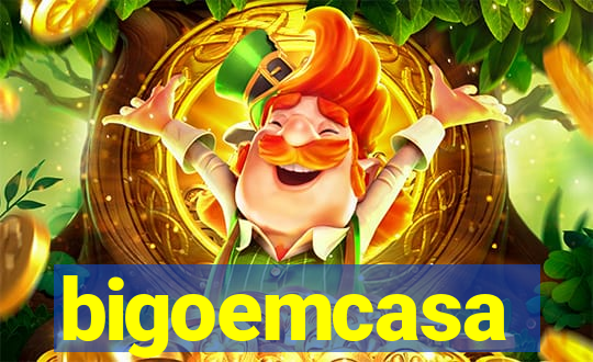 bigoemcasa