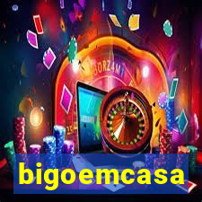 bigoemcasa