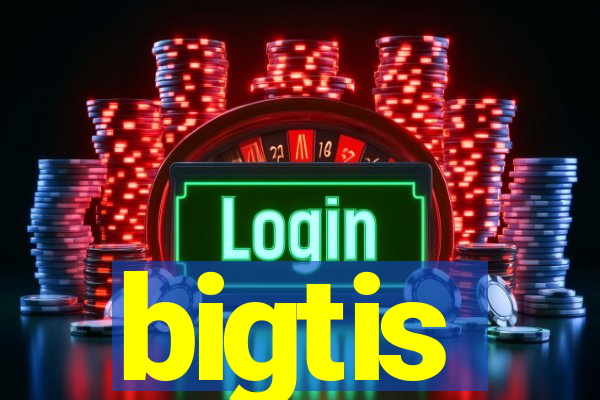 bigtis