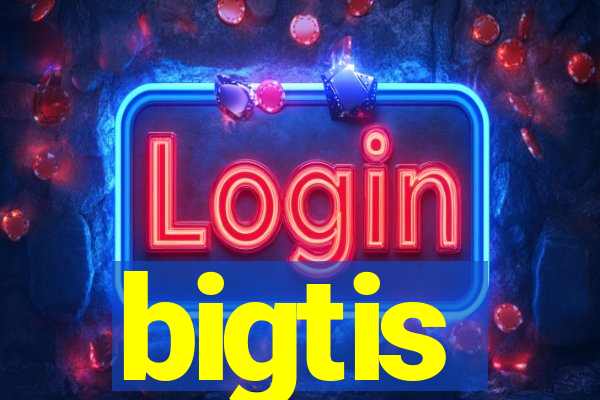 bigtis