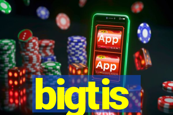 bigtis