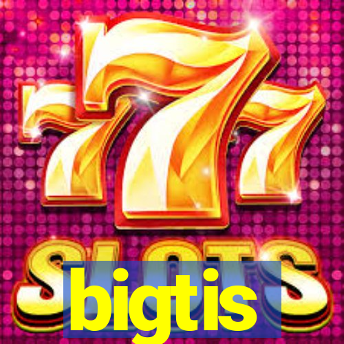 bigtis