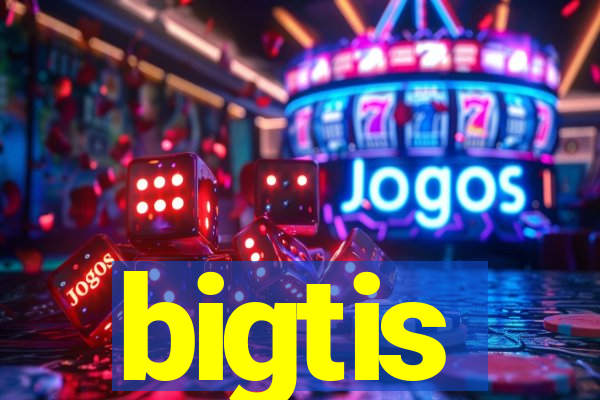 bigtis