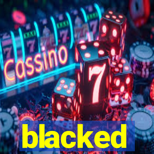 blacked