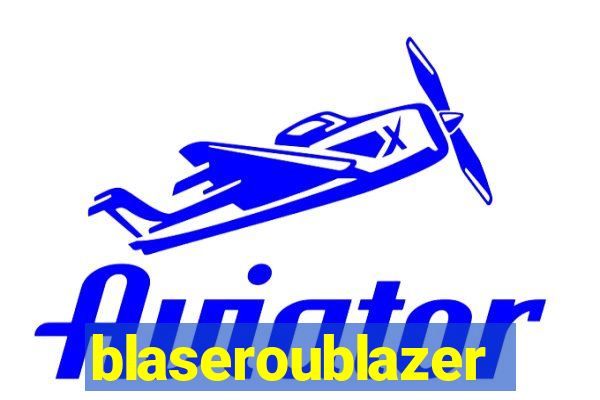 blaseroublazer