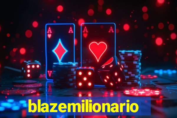 blazemilionario