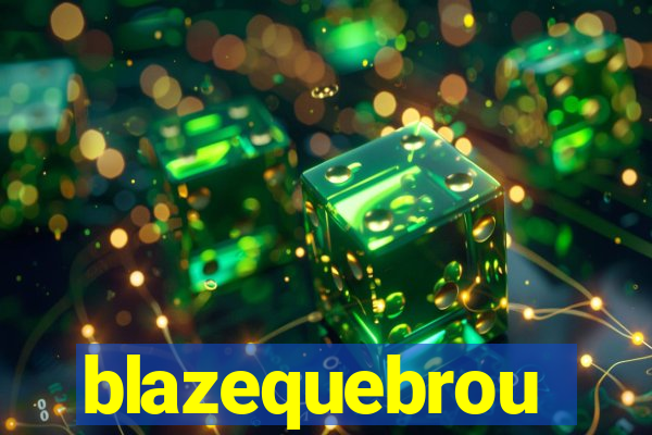 blazequebrou