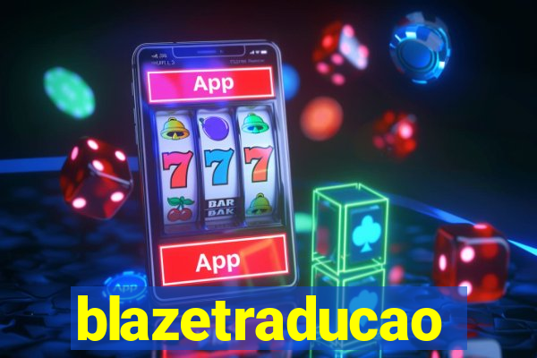 blazetraducao