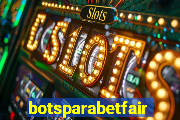 botsparabetfair