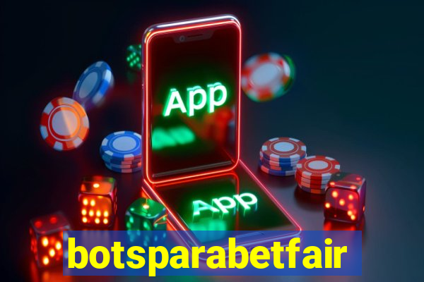 botsparabetfair