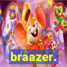 braazer.