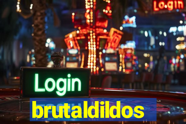 brutaldildos