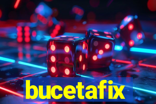 bucetafix