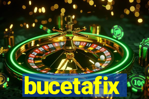 bucetafix