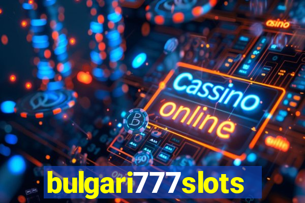 bulgari777slots.com