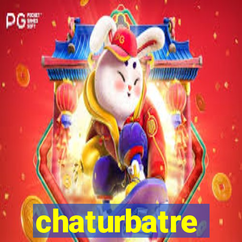 chaturbatre