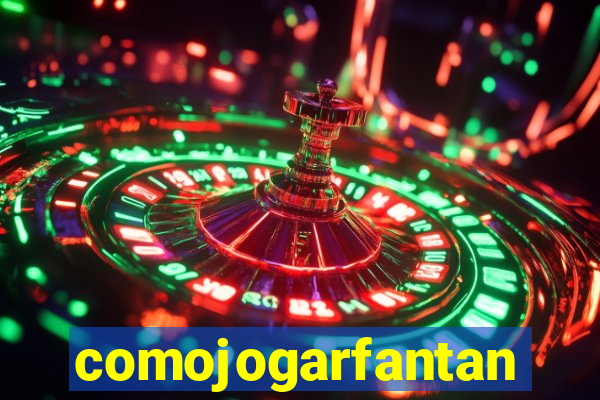 comojogarfantan