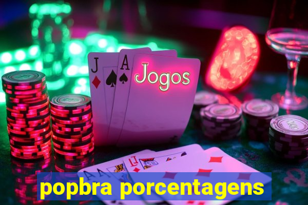 popbra porcentagens