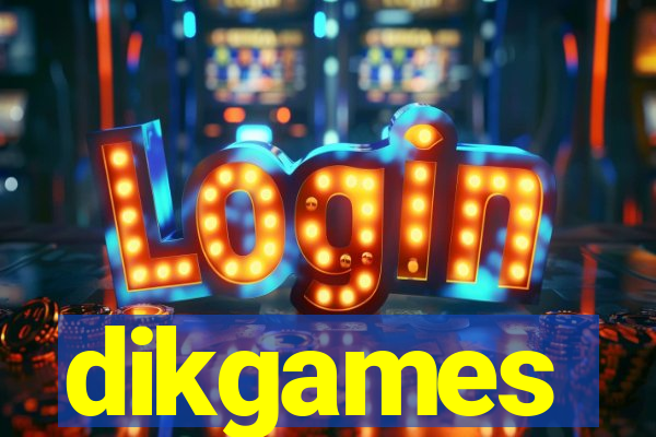 dikgames