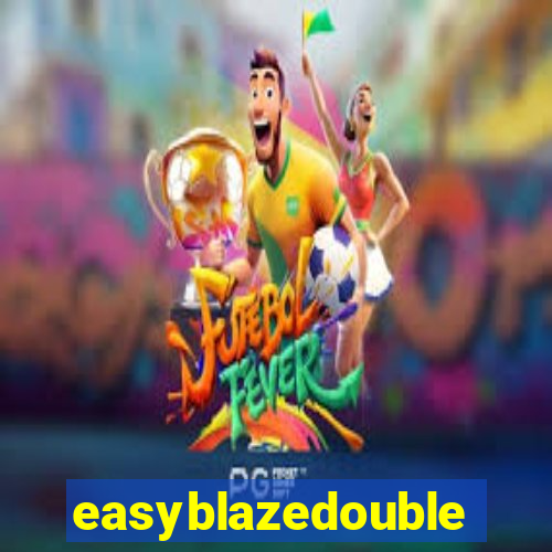 easyblazedouble