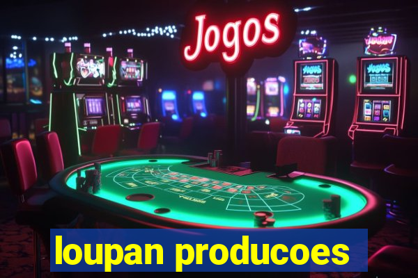 loupan producoes