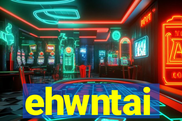 ehwntai