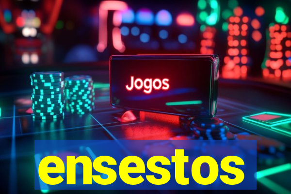 ensestos