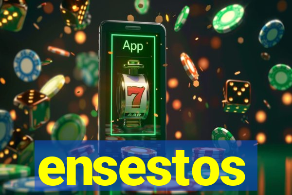 ensestos