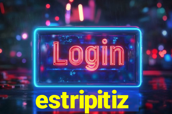 estripitiz