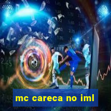 mc careca no iml