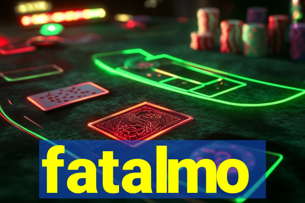 fatalmo