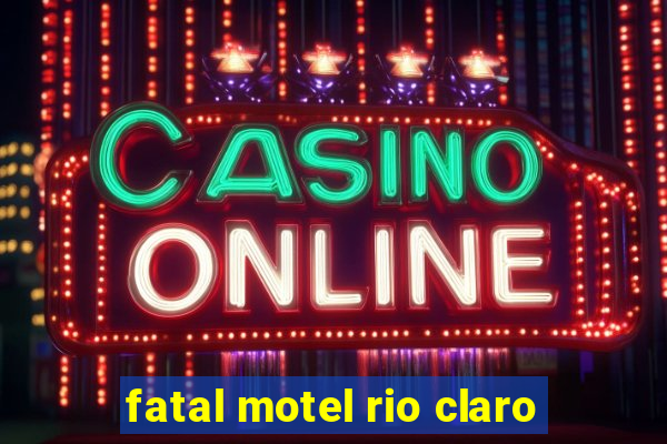 fatal motel rio claro