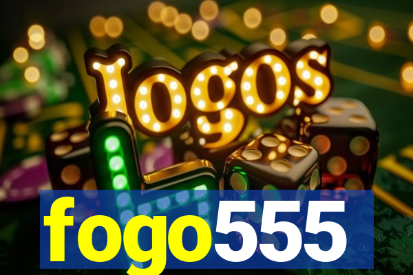 fogo555