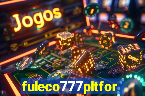 fuleco777pltfor