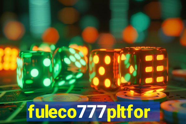 fuleco777pltfor