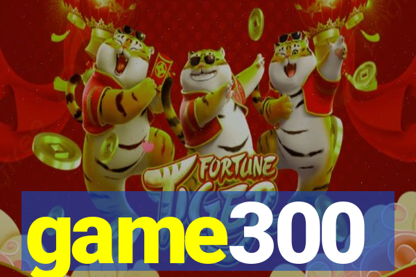 game300