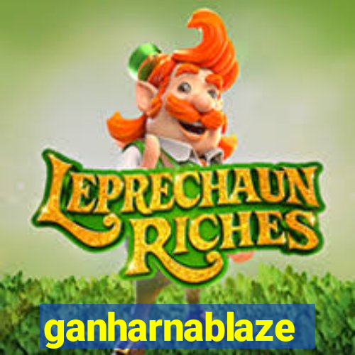 ganharnablaze