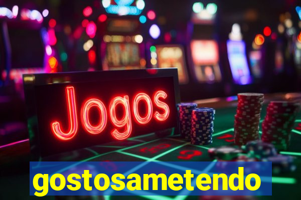 gostosametendo