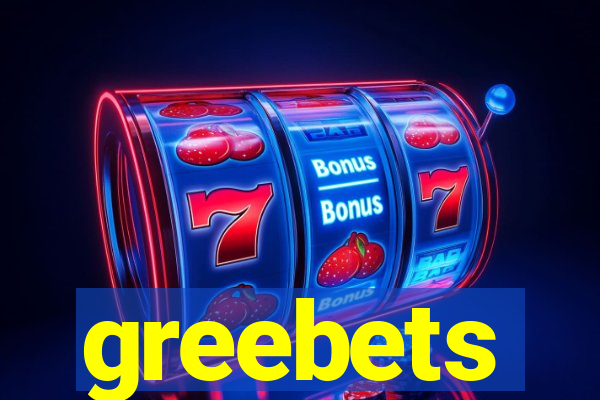 greebets