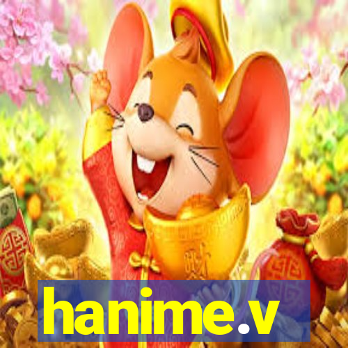 hanime.v