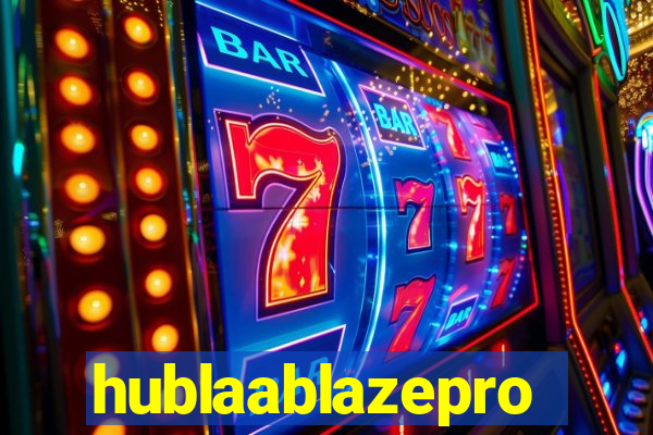 hublaablazepro