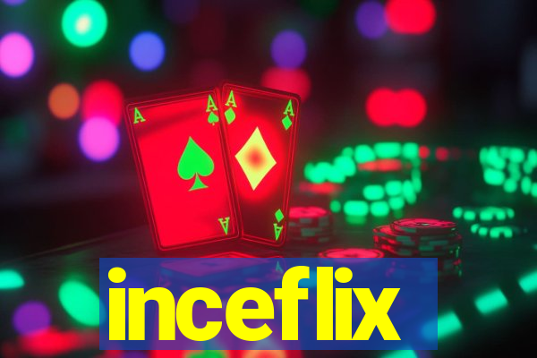 inceflix