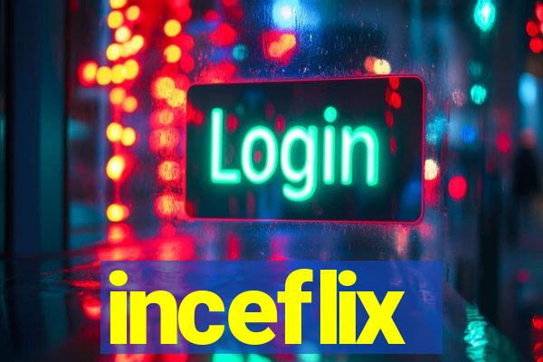 inceflix